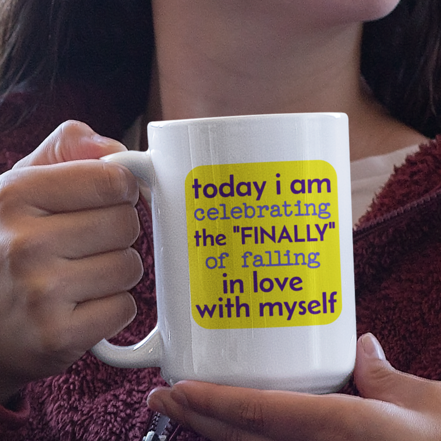 Today I am celebrating the finally of falling in love with myself white glossy mug