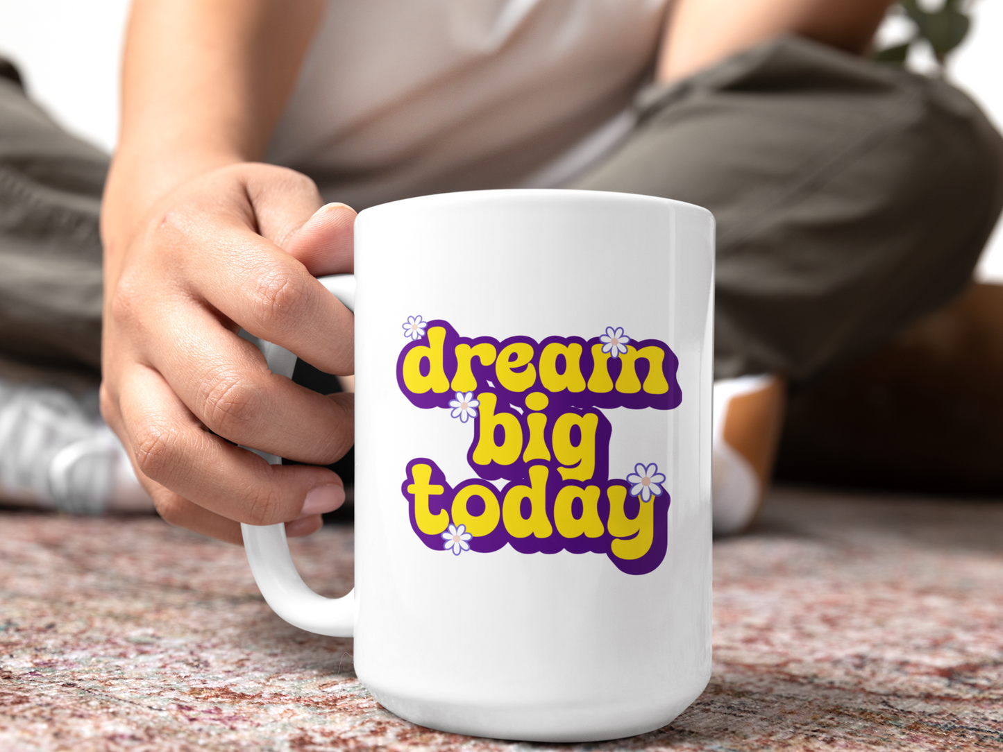 Dream big today mug