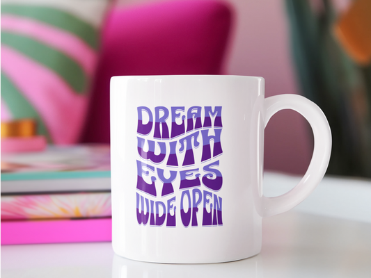 Dream with eyes wide open mug
