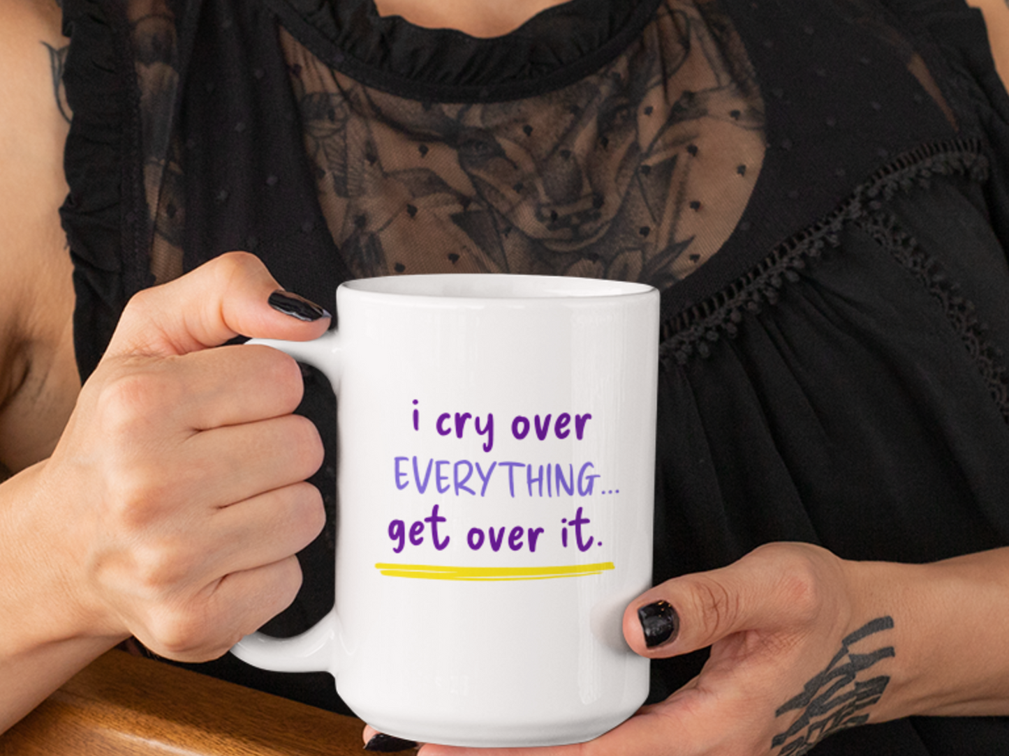 I cry over everything get over it mug